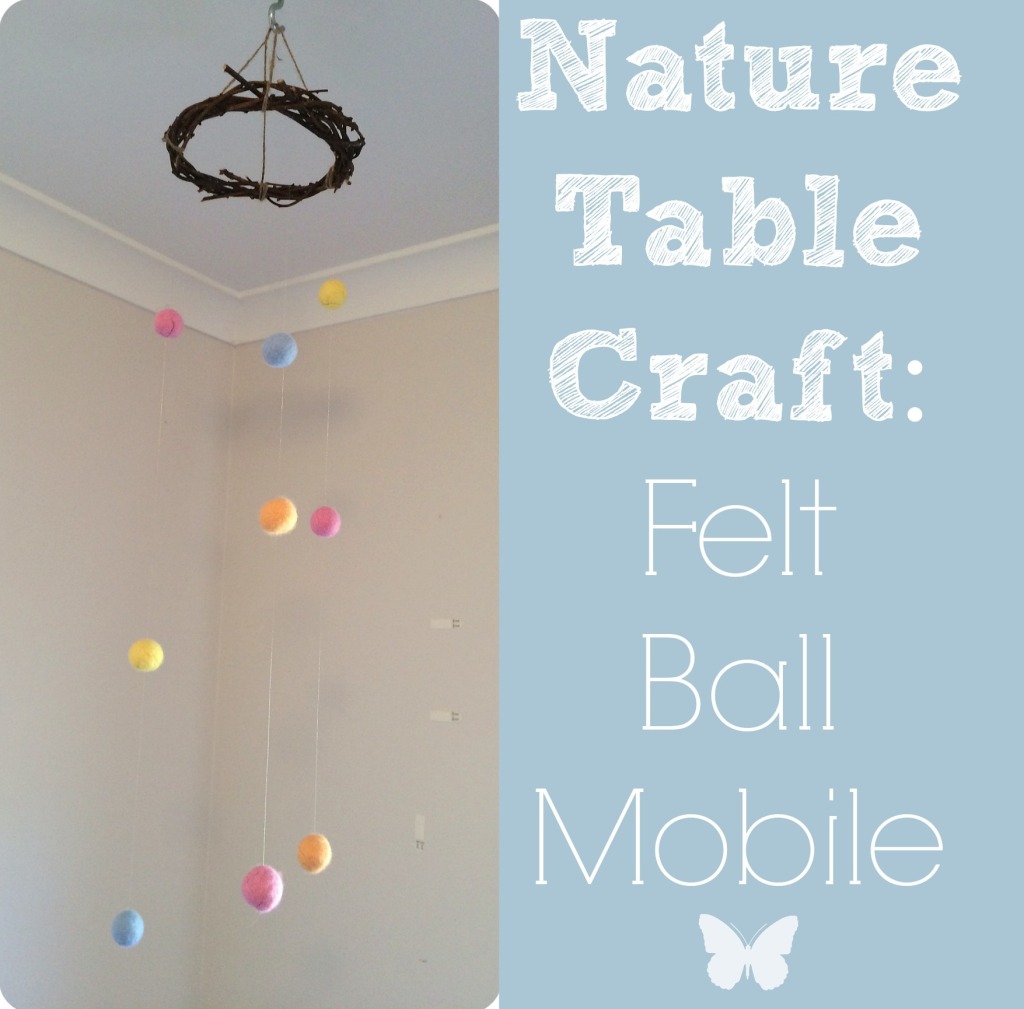 Nature Table Crafts: Felt Ball Mobile