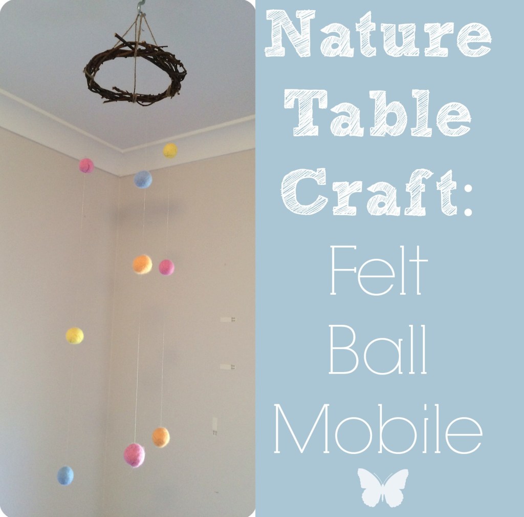 Nature Table Crafts: Felt Ball Mobile