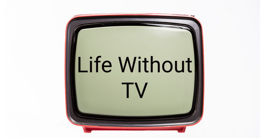 Life Without TV